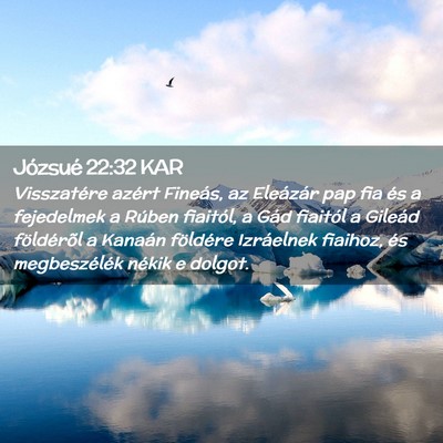 Picture 02 - Józsué 22:32 KAR - Visszatére azért Fineás, az Eleázár pap fia - Bible Verse Picture