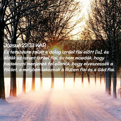 Picture 02 - Józsué 22:33 KAR - És tetszésre talált e dolog Izráel fiai - Bible Verse Picture