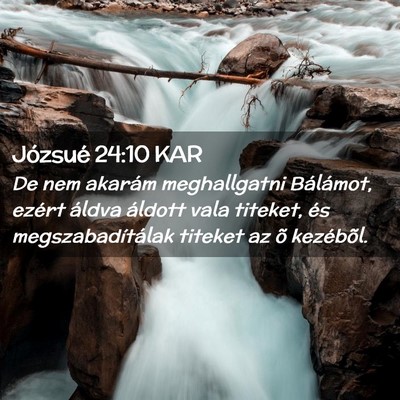 Picture 02 - Józsué 24:10 KAR - De nem akarám meghallgatni Bálámot, ezért - Bible Verse Picture