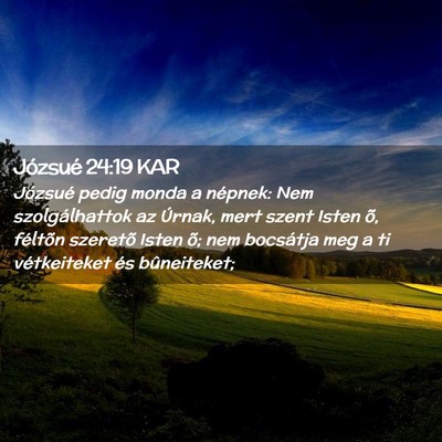Picture 02 - Józsué 24:19 KAR - Józsué pedig monda a népnek: Nem - Bible Verse Picture