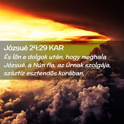 Picture 02 - Józsué 24:29 KAR - És lõn e dolgok után, hogy meghala Józsué, a - Bible Verse Picture