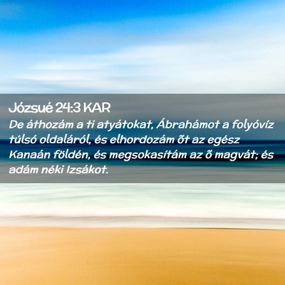 Picture 02 - Józsué 24:3 KAR - De áthozám a ti atyátokat, Ábrahámot a - Bible Verse Picture