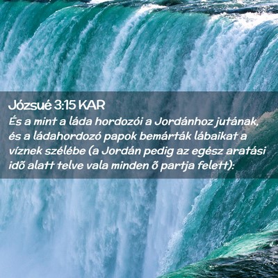 Picture 02 - Józsué 3:15 KAR - És a mint a láda hordozói a Jordánhoz - Bible Verse Picture