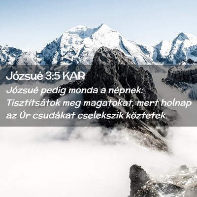 Picture 02 - Józsué 3:5 KAR - Józsué pedig monda a népnek: Tisztítsátok - Bible Verse Picture