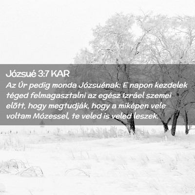 Picture 02 - Józsué 3:7 KAR - Az Úr pedig monda Józsuénak: E napon kezdelek - Bible Verse Picture