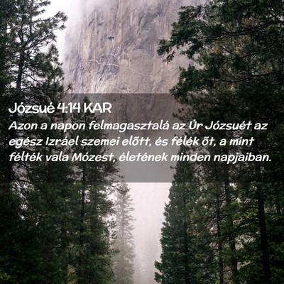 Picture 02 - Józsué 4:14 KAR - Azon a napon felmagasztalá az Úr Józsuét az - Bible Verse Picture