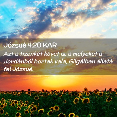 Picture 02 - Józsué 4:20 KAR - Azt a tizenkét követ is, a melyeket a - Bible Verse Picture