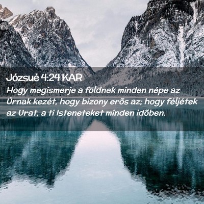 Picture 02 - Józsué 4:24 KAR - Hogy megismerje a földnek minden népe az Úrnak - Bible Verse Picture