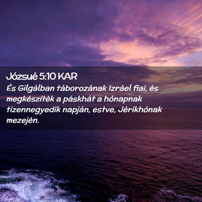 Picture 02 - Józsué 5:10 KAR - És Gilgálban táborozának Izráel fiai, és - Bible Verse Picture