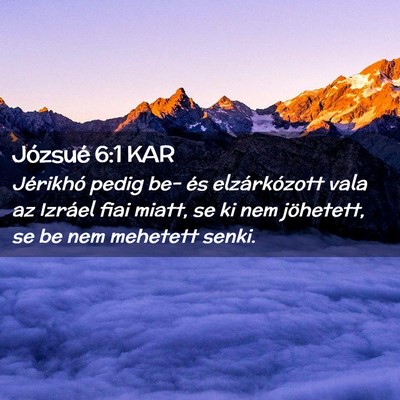 Picture 02 - Józsué 6:1 KAR - Jérikhó pedig be- és elzárkózott vala az - Bible Verse Picture