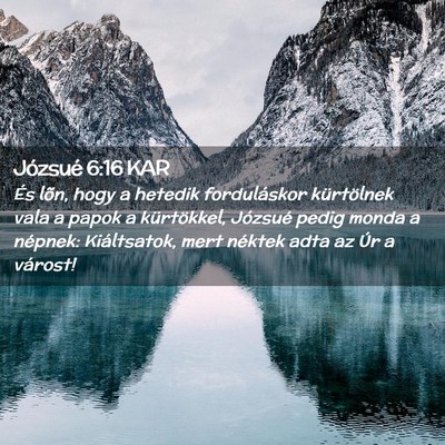 Picture 02 - Józsué 6:16 KAR - És lõn, hogy a hetedik forduláskor kürtölnek - Bible Verse Picture