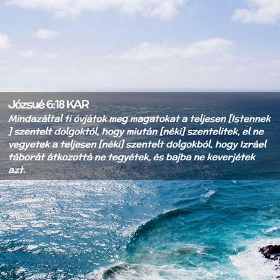 Picture 02 - Józsué 6:18 KAR - Mindazáltal ti óvjátok meg magatokat a - Bible Verse Picture