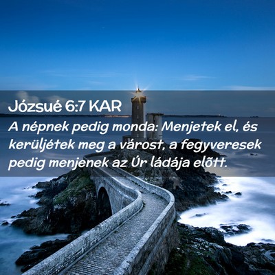 Picture 02 - Józsué 6:7 KAR - A népnek pedig monda: Menjetek el, és - Bible Verse Picture