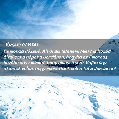 Picture 02 - Józsué 7:7 KAR - És monda Józsué: Ah Uram Istenem! Miért is - Bible Verse Picture