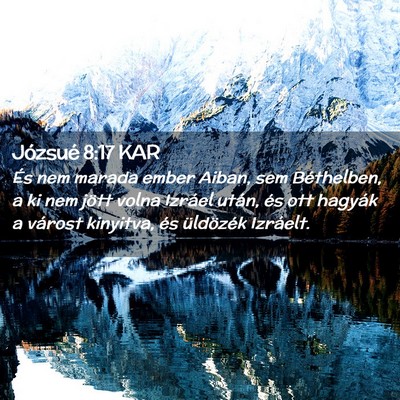 Picture 02 - Józsué 8:17 KAR - És nem marada ember Aiban, sem Béthelben, a ki - Bible Verse Picture