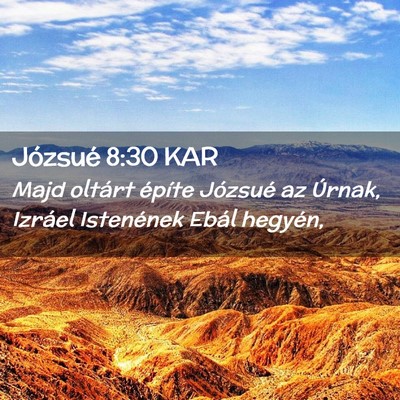 Picture 02 - Józsué 8:30 KAR - Majd oltárt építe Józsué az Úrnak, Izráel - Bible Verse Picture
