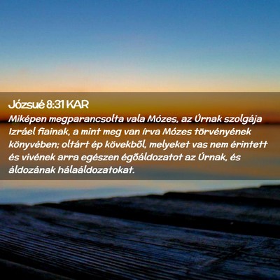 Picture 02 - Józsué 8:31 KAR - Miképen megparancsolta vala Mózes, az Úrnak - Bible Verse Picture