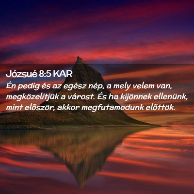 Picture 02 - Józsué 8:5 KAR - Én pedig és az egész nép, a mely velem van, - Bible Verse Picture