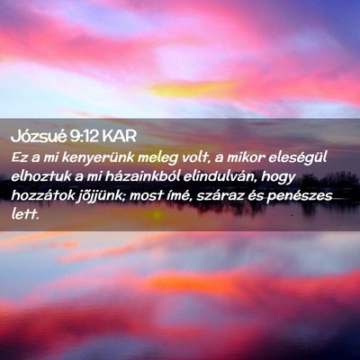 Picture 02 - Józsué 9:12 KAR - Ez a mi kenyerünk meleg volt, a mikor eleségül - Bible Verse Picture