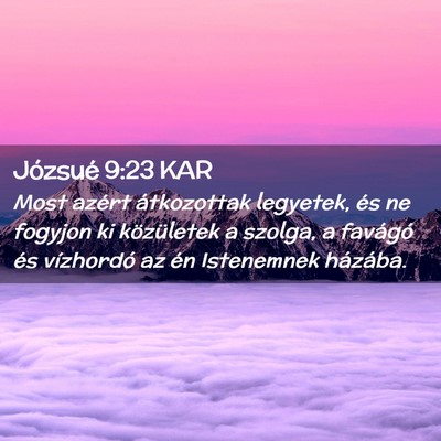 Picture 02 - Józsué 9:23 KAR - Most azért átkozottak legyetek, és ne fogyjon - Bible Verse Picture