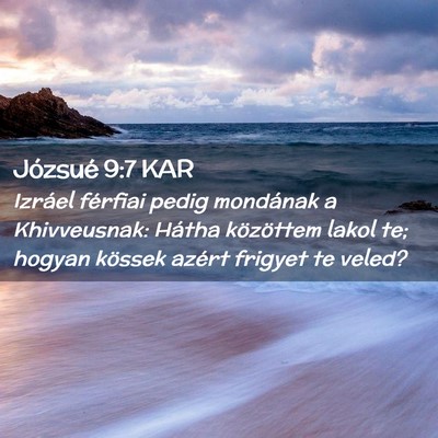 Picture 02 - Józsué 9:7 KAR - Izráel férfiai pedig mondának a Khivveusnak: - Bible Verse Picture