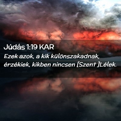 Picture 02 - Júdás 1:19 KAR - Ezek azok, a kik különszakadnak, érzékiek, - Bible Verse Picture