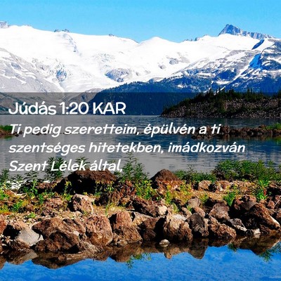 Picture 02 - Júdás 1:20 KAR - Ti pedig szeretteim, épülvén a ti szentséges - Bible Verse Picture