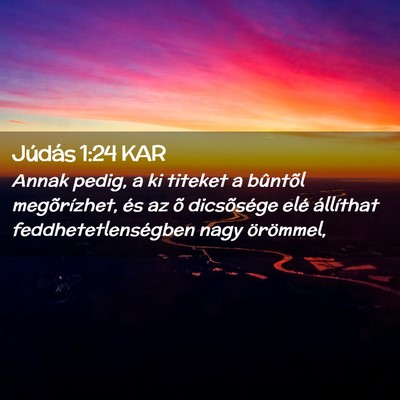 Picture 02 - Júdás 1:24 KAR - Annak pedig, a ki titeket a bûntõl - Bible Verse Picture
