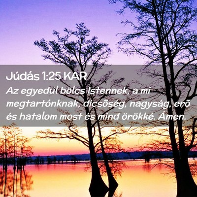 Picture 02 - Júdás 1:25 KAR - Az egyedül bölcs Istennek, a mi megtartónknak, - Bible Verse Picture