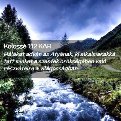 Picture 02 - Kolossé 1:12 KAR - Hálákat adván az Atyának, ki alkalmasakká - Bible Verse Picture