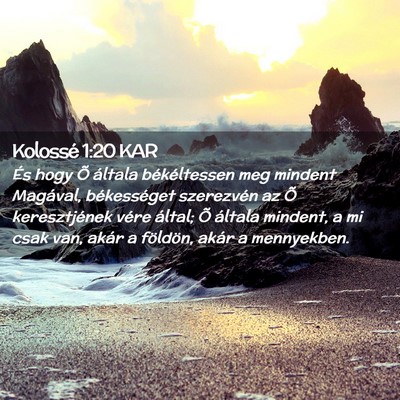 Picture 02 - Kolossé 1:20 KAR - És hogy Õ általa békéltessen meg mindent - Bible Verse Picture