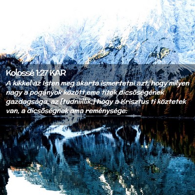 Picture 02 - Kolossé 1:27 KAR - A kikkel az Isten meg akarta ismertetni azt, hogy - Bible Verse Picture