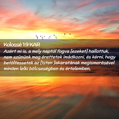 Picture 02 - Kolossé 1:9 KAR - Azért mi is, a mely naptól fogva [ezeket] - Bible Verse Picture