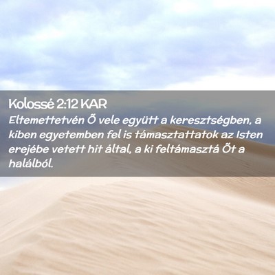 Picture 02 - Kolossé 2:12 KAR - Eltemettetvén Õ vele együtt a keresztségben, - Bible Verse Picture