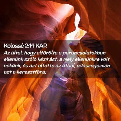 Picture 02 - Kolossé 2:14 KAR - Az által, hogy eltörölte a parancsolatokban - Bible Verse Picture