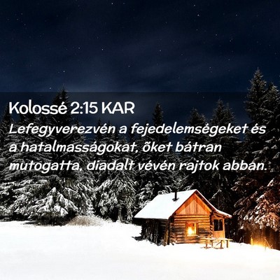 Picture 02 - Kolossé 2:15 KAR - Lefegyverezvén a fejedelemségeket és a - Bible Verse Picture