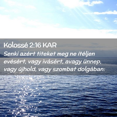 Picture 02 - Kolossé 2:16 KAR - Senki azért titeket meg ne ítéljen evésért, - Bible Verse Picture
