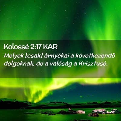 Picture 02 - Kolossé 2:17 KAR - Melyek [csak] árnyékai a következendõ - Bible Verse Picture