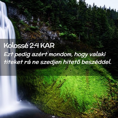 Picture 02 - Kolossé 2:4 KAR - Ezt pedig azért mondom, hogy valaki titeket rá - Bible Verse Picture