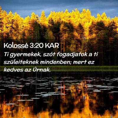 Picture 02 - Kolossé 3:20 KAR - Ti gyermekek, szót fogadjatok a ti szüleiteknek - Bible Verse Picture