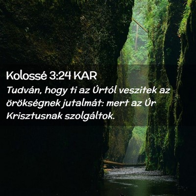 Picture 02 - Kolossé 3:24 KAR - Tudván, hogy ti az Úrtól veszitek az - Bible Verse Picture