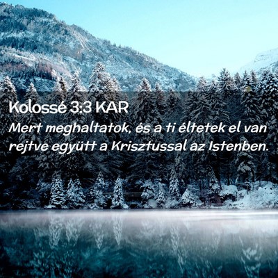Picture 02 - Kolossé 3:3 KAR - Mert meghaltatok, és a ti éltetek el van rejtve - Bible Verse Picture