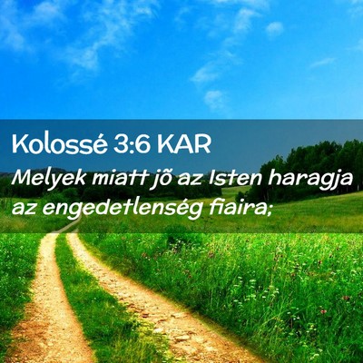 Picture 02 - Kolossé 3:6 KAR - Melyek miatt jõ az Isten haragja az - Bible Verse Picture