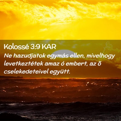 Picture 02 - Kolossé 3:9 KAR - Ne hazudjatok egymás ellen, mivelhogy - Bible Verse Picture