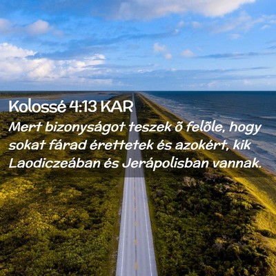 Picture 02 - Kolossé 4:13 KAR - Mert bizonyságot teszek õ felõle, hogy sokat - Bible Verse Picture