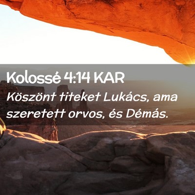 Picture 02 - Kolossé 4:14 KAR - Köszönt titeket Lukács, ama szeretett orvos, - Bible Verse Picture