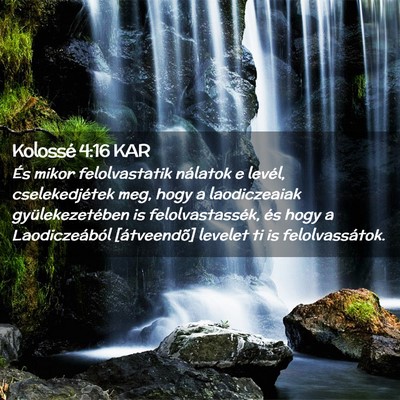 Picture 02 - Kolossé 4:16 KAR - És mikor felolvastatik nálatok e levél, - Bible Verse Picture