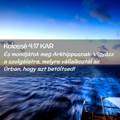 Picture 02 - Kolossé 4:17 KAR - És mondjátok meg Arkhippusnak: Vigyázz a - Bible Verse Picture