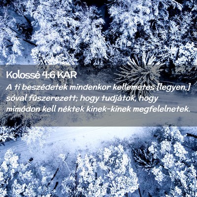Picture 02 - Kolossé 4:6 KAR - A ti beszédetek mindenkor kellemetes [legyen,] - Bible Verse Picture