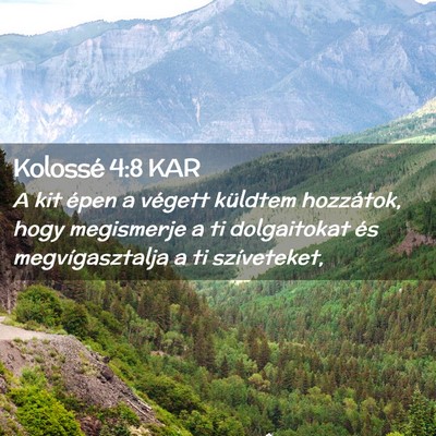 Picture 02 - Kolossé 4:8 KAR - A kit épen a végett küldtem hozzátok, hogy - Bible Verse Picture